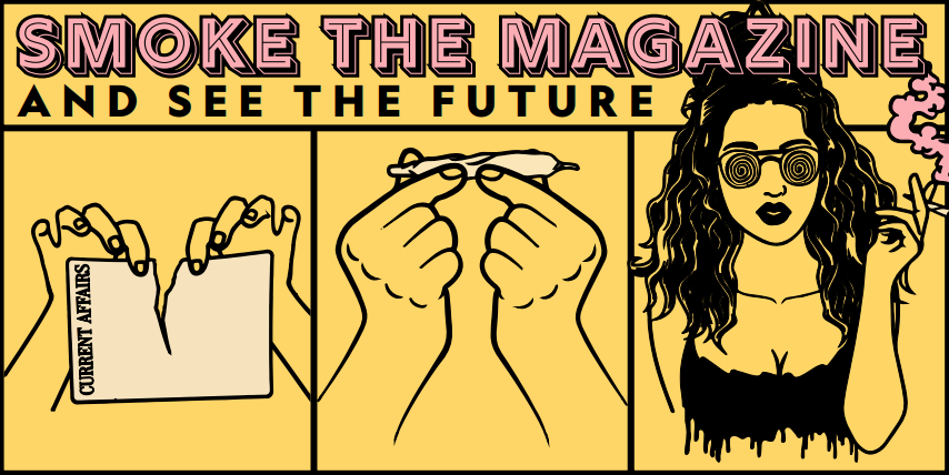 A cartoon drawing of a woman with large spiral sunglasses, rolling a piece of paper into a cigarette and smoking it. The caption reads: "SMOKE THE MAGAZINE AND SEE THE FUTURE."